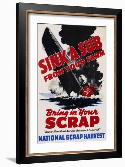 Sink a Sub from Your Farm - Bring in Your Scrap Poster-null-Framed Premium Photographic Print