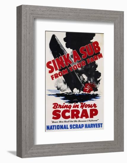 Sink a Sub from Your Farm - Bring in Your Scrap Poster-null-Framed Photographic Print