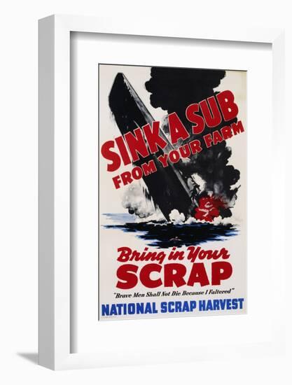 Sink a Sub from Your Farm - Bring in Your Scrap Poster-null-Framed Photographic Print