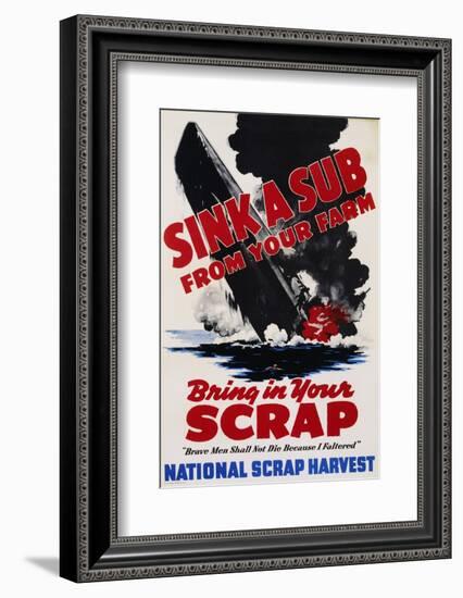 Sink a Sub from Your Farm - Bring in Your Scrap Poster-null-Framed Photographic Print