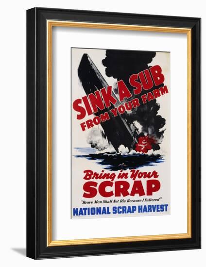 Sink a Sub from Your Farm - Bring in Your Scrap Poster-null-Framed Photographic Print