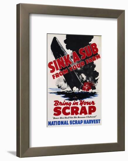 Sink a Sub from Your Farm - Bring in Your Scrap Poster-null-Framed Photographic Print