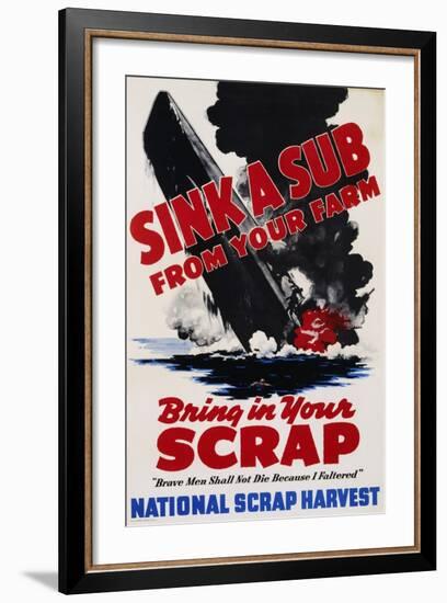Sink a Sub from Your Farm - Bring in Your Scrap Poster--Framed Photographic Print