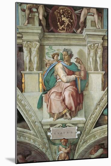 Sistine Chapel Ceiling, Prophet Isaiah-Michelangelo Buonarroti-Mounted Art Print