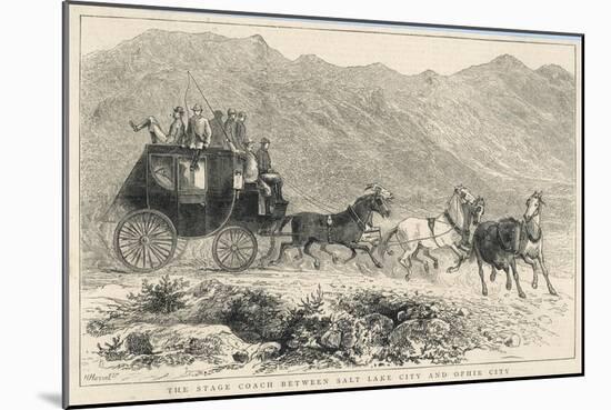 Six Horses Pull the Stage Coach Between Salt Lake City and Ophir City-null-Mounted Art Print