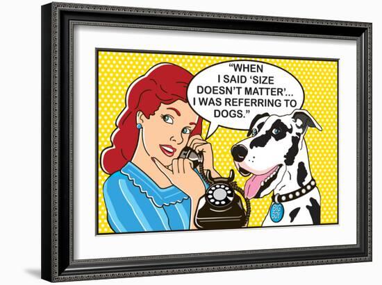 Size Doesn't Matter-Dog is Good-Framed Art Print