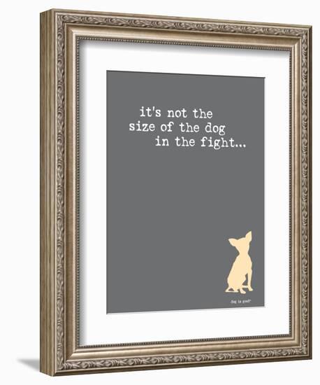 Size Of The Dog-Dog is Good-Framed Premium Giclee Print