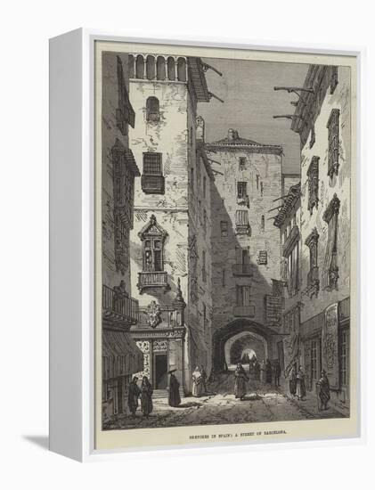 Sketches in Spain, a Street of Barcelona-Samuel Read-Framed Premier Image Canvas