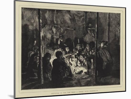 Sketches in the Far West, a Smoke with Friendlies-Arthur Boyd Houghton-Mounted Giclee Print