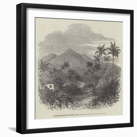 Skirmish Between the British Troops and the Kandian Insurgents, in Ceylon-null-Framed Giclee Print