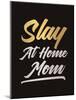 Slay at Home Mom (Gold)-null-Mounted Art Print