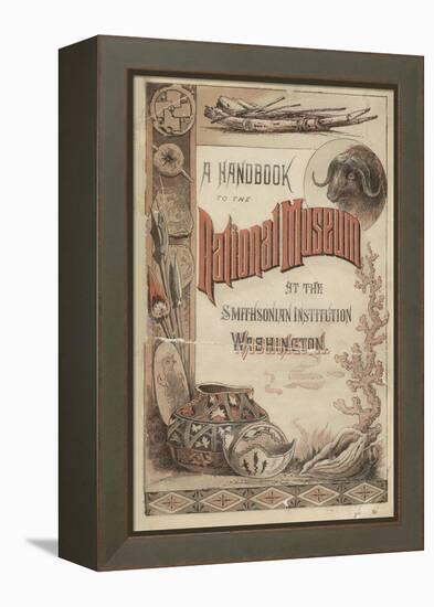 Smithsonian Libraries: Hand-Book to the National Museum-null-Framed Stretched Canvas