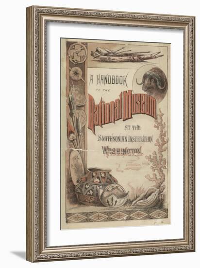 Smithsonian Libraries: Hand-Book to the National Museum-null-Framed Art Print