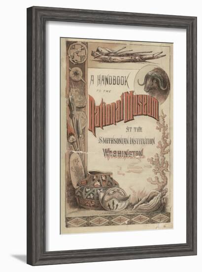 Smithsonian Libraries: Hand-Book to the National Museum-null-Framed Art Print