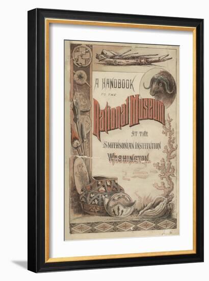 Smithsonian Libraries: Hand-Book to the National Museum-null-Framed Art Print