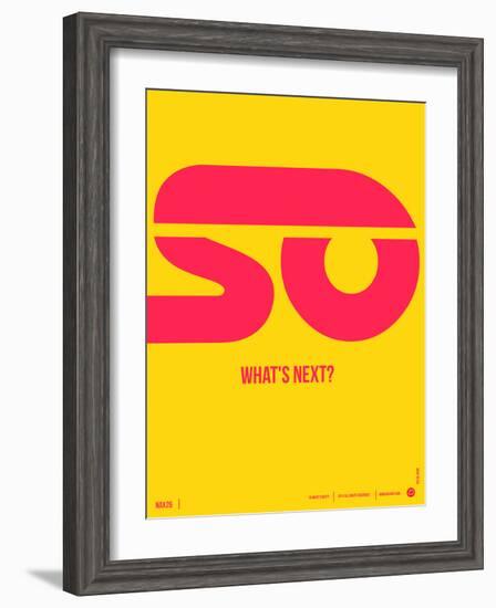 So What's Next Poster-NaxArt-Framed Art Print