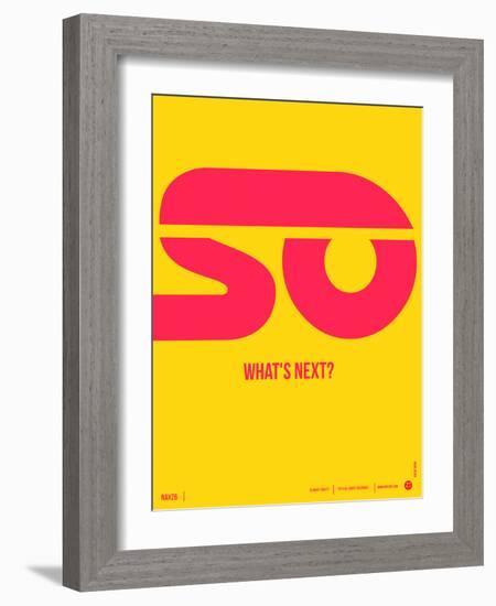 So What's Next Poster-NaxArt-Framed Art Print