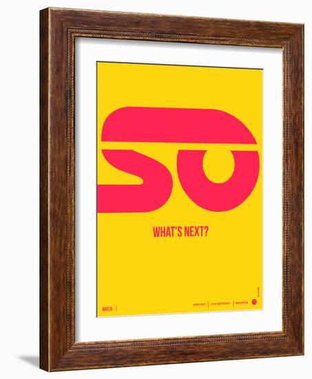 So What's Next Poster-NaxArt-Framed Art Print