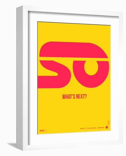 So What's Next Poster-NaxArt-Framed Art Print