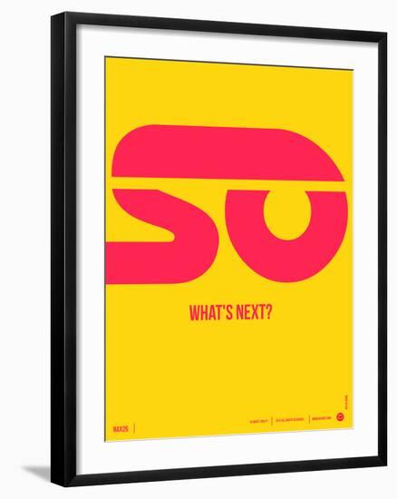 So What's Next Poster-NaxArt-Framed Art Print