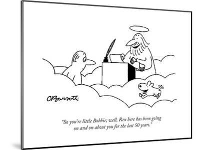 So You Re Little Bobbie Well Rex Here Has Been Going On And On About Yo Cartoon Premium Giclee Print Charles Barsotti Art Com