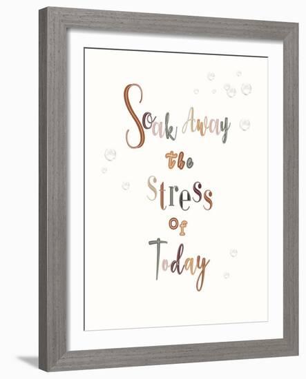 Soak Away The Stress Of Today-Clara Wells-Framed Giclee Print