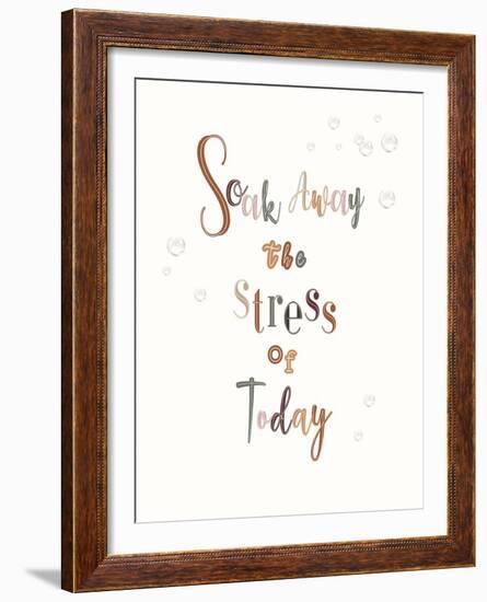 Soak Away The Stress Of Today-Clara Wells-Framed Giclee Print