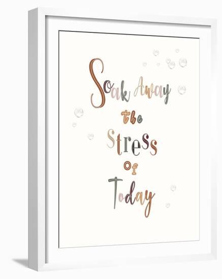 Soak Away The Stress Of Today-Clara Wells-Framed Giclee Print