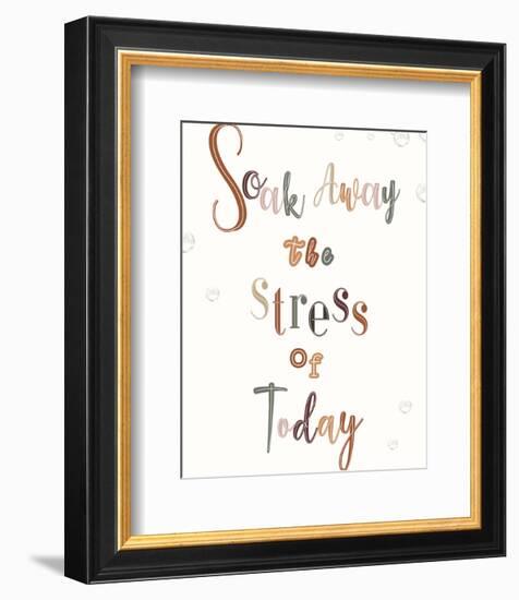 Soak Away The Stress Of Today-Clara Wells-Framed Art Print