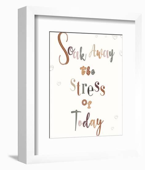 Soak Away The Stress Of Today-Clara Wells-Framed Art Print