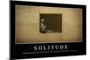 Solitude: Inspirational Quote and Motivational Poster-null-Mounted Photographic Print