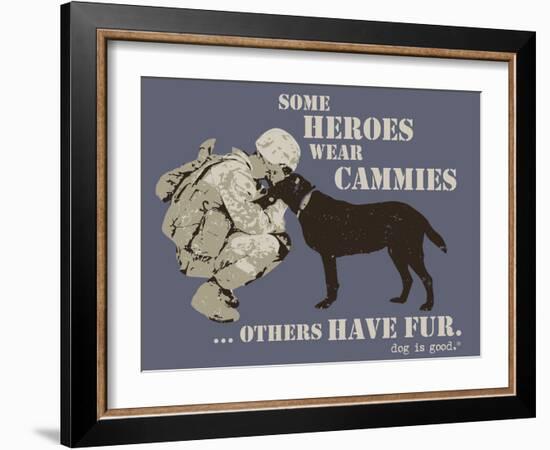 Some Heroes Wear Cammies, Others Have Fur-Dog is Good-Framed Art Print