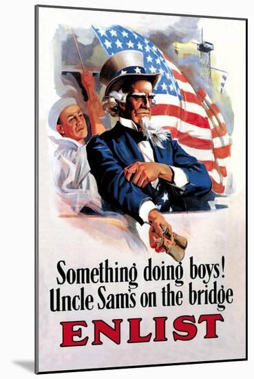 Something's Doing Boys! Uncle Sam's at the Bridge-null-Mounted Art Print