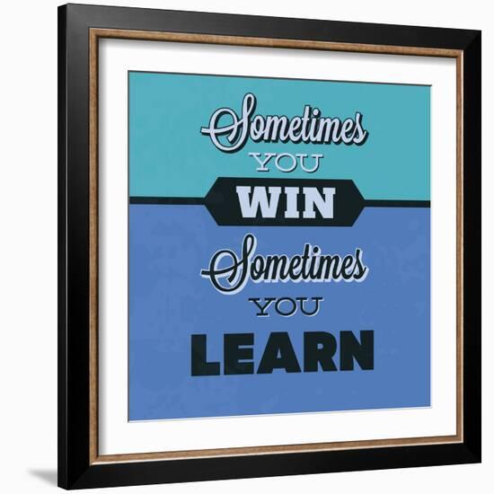 Sometimes You Win Sometimes You Learn 1-Lorand Okos-Framed Art Print