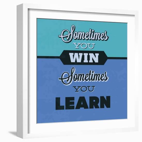 Sometimes You Win Sometimes You Learn 1-Lorand Okos-Framed Art Print