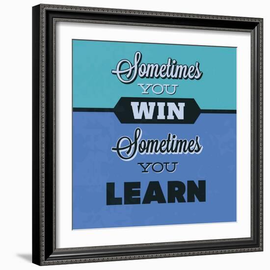 Sometimes You Win Sometimes You Learn 1-Lorand Okos-Framed Art Print