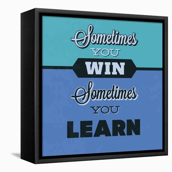 Sometimes You Win Sometimes You Learn 1-Lorand Okos-Framed Stretched Canvas