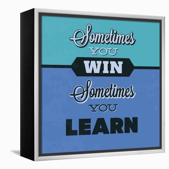 Sometimes You Win Sometimes You Learn 1-Lorand Okos-Framed Stretched Canvas