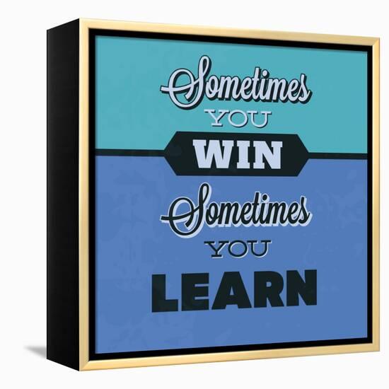 Sometimes You Win Sometimes You Learn 1-Lorand Okos-Framed Stretched Canvas