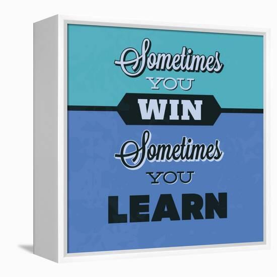 Sometimes You Win Sometimes You Learn 1-Lorand Okos-Framed Stretched Canvas