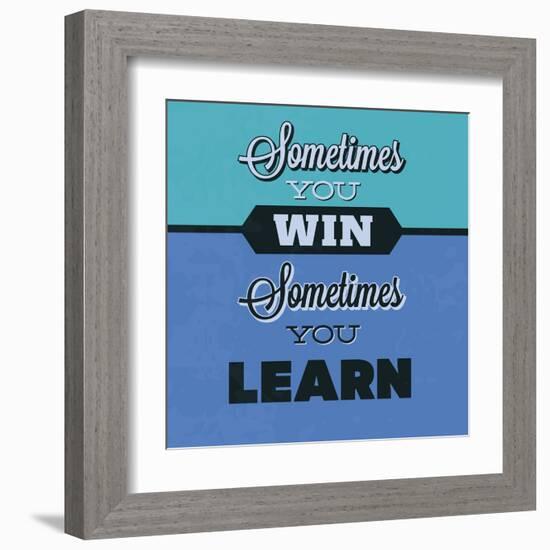 Sometimes You Win Sometimes You Learn 1-Lorand Okos-Framed Art Print