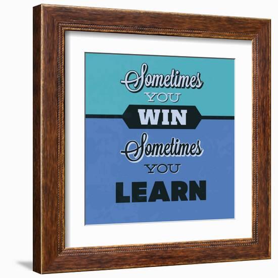 Sometimes You Win Sometimes You Learn 1-Lorand Okos-Framed Art Print