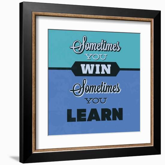 Sometimes You Win Sometimes You Learn 1-Lorand Okos-Framed Art Print