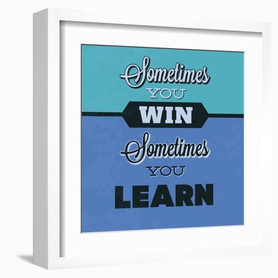 Sometimes You Win Sometimes You Learn 1-Lorand Okos-Framed Art Print