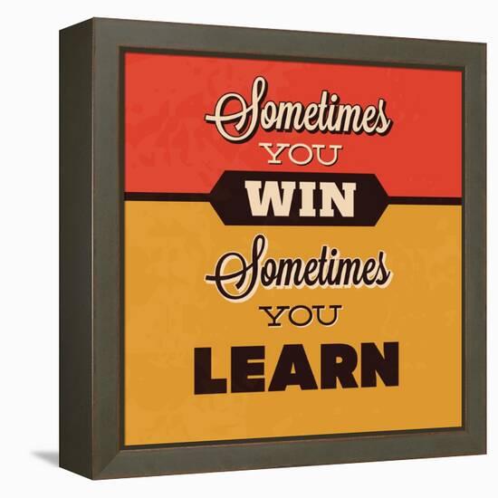 Sometimes You Win Sometimes You Learn-Lorand Okos-Framed Stretched Canvas