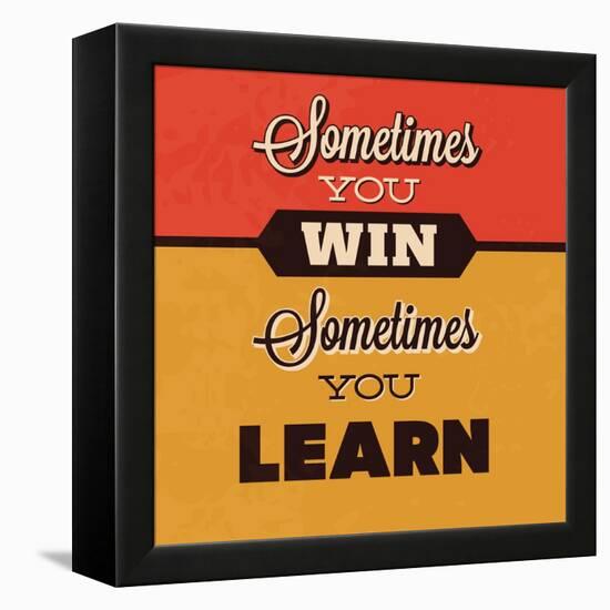 Sometimes You Win Sometimes You Learn-Lorand Okos-Framed Stretched Canvas