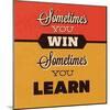 Sometimes You Win Sometimes You Learn-Lorand Okos-Mounted Art Print