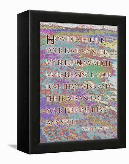 Song of Solomon 4:10-Cathy Cute-Framed Premier Image Canvas