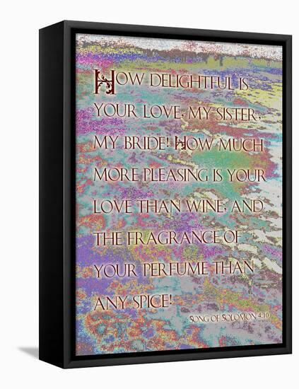 Song of Solomon 4:10-Cathy Cute-Framed Premier Image Canvas