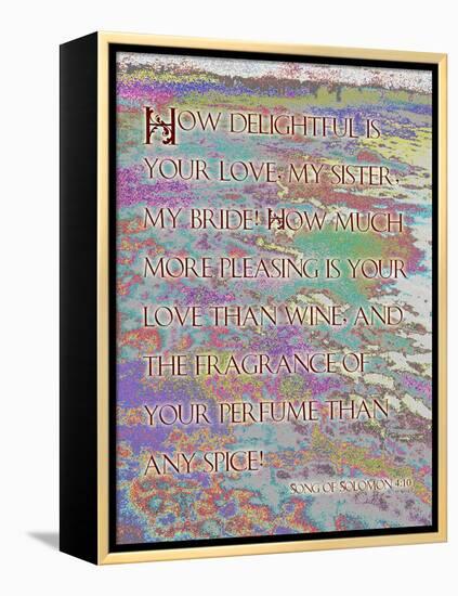 Song of Solomon 4:10-Cathy Cute-Framed Premier Image Canvas